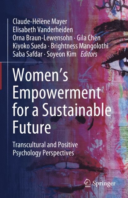 Soyeon Kim, Saba Safdar, Brightness Mangolothi, Kiyoko Sueda, Gila Chen, Orna Braun-Lewensohn, Elisabeth Vanderheiden, Claude-Helene Mayer - Women's Empowerment for a Sustainable Future, E-bok
