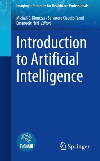 Emanuele Neri, Salvatore Claudio Fanni, Michail E. Klontzas - Introduction to Artificial Intelligence, E-bok