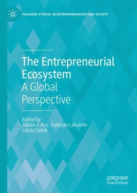 Laszlo Szerb, Esteban Lafuente, Zoltan J. Acs - Entrepreneurial Ecosystem, E-bok