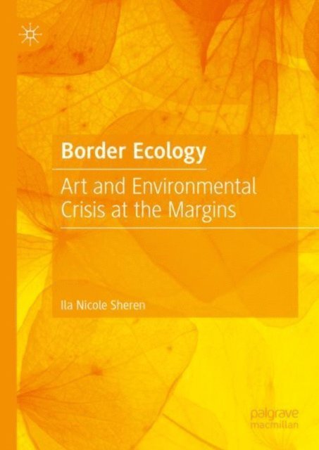 Ila Nicole Sheren - Border Ecology, E-bok