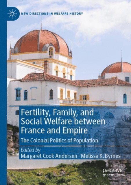 Melissa K. Byrnes, Margaret Cook Andersen - Fertility, Family, and Social Welfare between France and Empire, E-bok