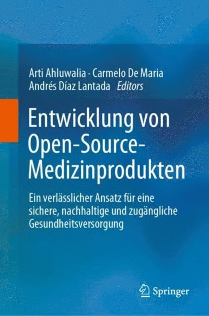 Andres Diaz Lantada, Carmelo De Maria, Arti Ahluwalia - Entwicklung von Open-Source-Medizinprodukten, E-bok