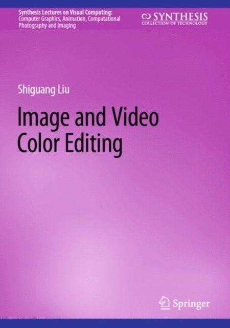 Shiguang Liu - Image and Video Color Editing, E-bok