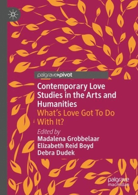 Debra Dudek, Elizabeth Reid Boyd, Madalena Grobbelaar - Contemporary Love Studies in the Arts and Humanities, E-bok