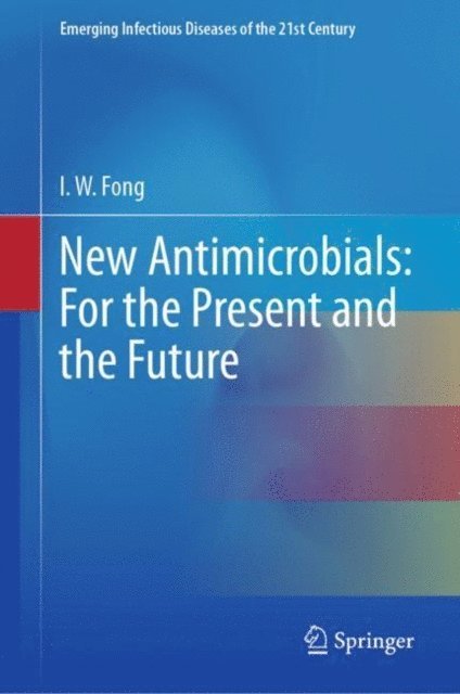 I.W. Fong - New Antimicrobials: For the Present and the Future, E-bok
