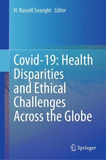 H. Russell Searight - Covid-19: Health Disparities and Ethical Challenges Across the Globe, E-bok