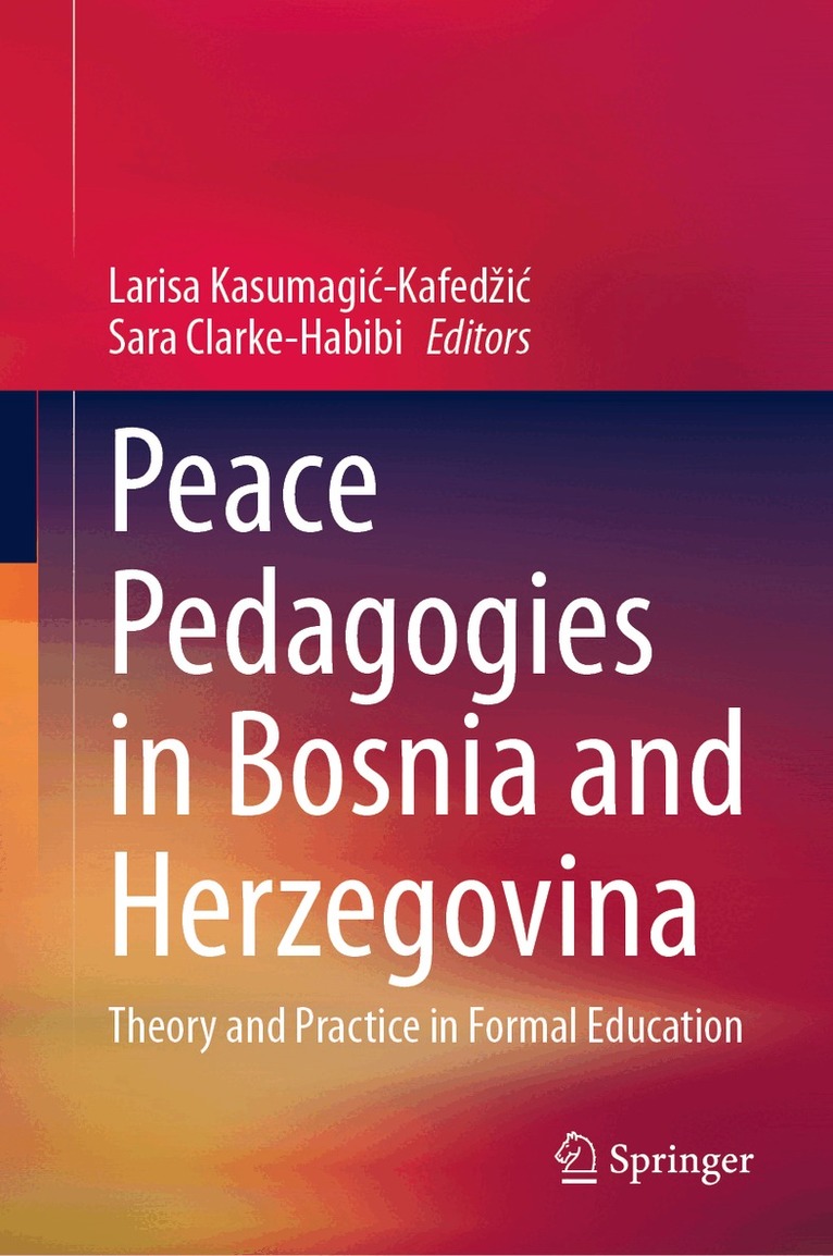 Larisa Kasumagić-Kafedžić, Sara Clarke-Habibi - Peace Pedagogies in Bosnia and Herzegovina, Inbunden