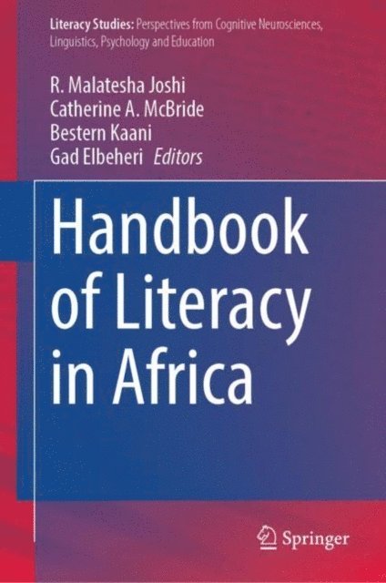 Gad Elbeheri, Bestern Kaani, Catherine A. McBride, R. Malatesha Joshi - Handbook of Literacy in Africa, E-bok