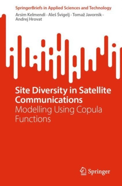 Andrej Hrovat, Tomaz Javornik, Ales Svigelj, Arsim Kelmendi - Site Diversity in Satellite Communications, E-bok