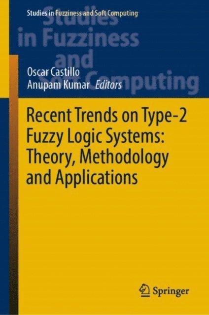 Anupam Kumar, Oscar Castillo - Recent Trends on Type-2 Fuzzy Logic Systems: Theory, Methodology and Applications, E-bok