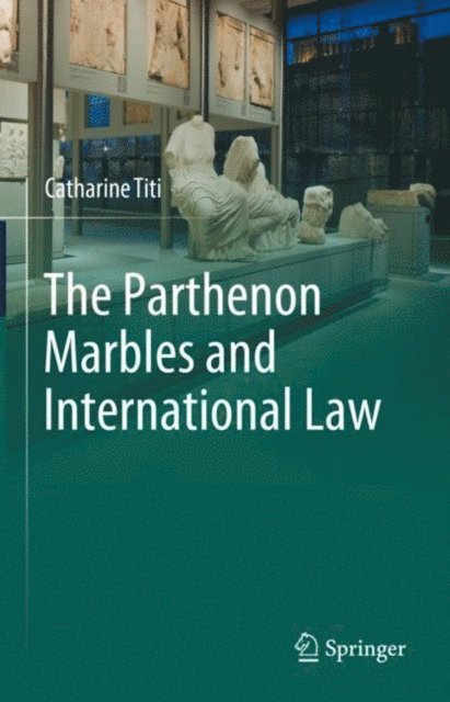 Catharine Titi - Parthenon Marbles and International Law, E-bok