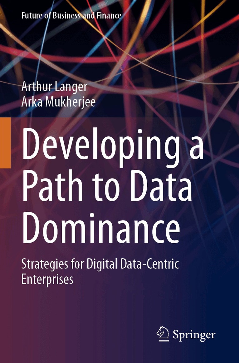 Arthur Langer, Arka Mukherjee - Developing a Path to Data Dominance, Häftad. Tillgänglighet: Lägg i varukorg