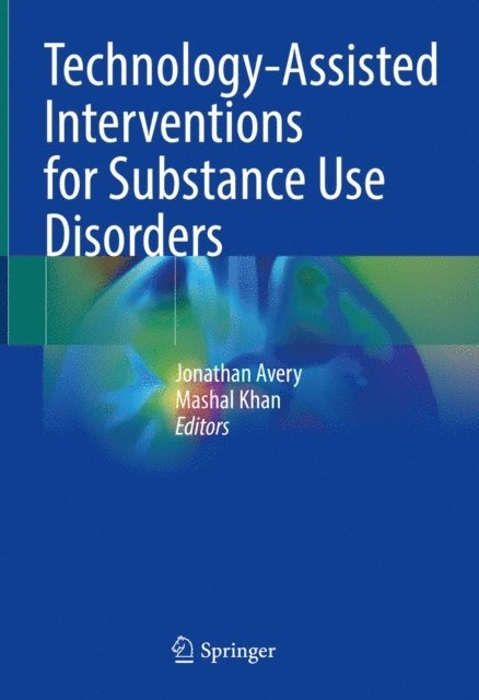Mashal Khan, Jonathan Avery - Technology-Assisted Interventions for Substance Use Disorders, E-bok