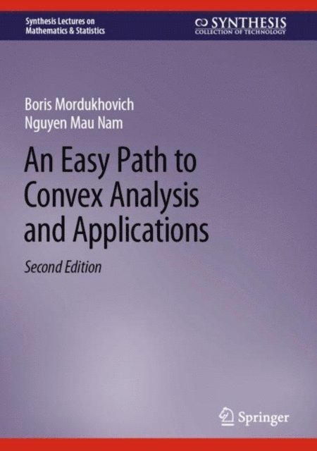 Nguyen Mau Nam, Boris Mordukhovich - Easy Path to Convex Analysis and Applications, E-bok