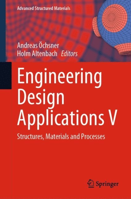 Holm Altenbach, Andreas Ochsner - Engineering Design Applications V, E-bok