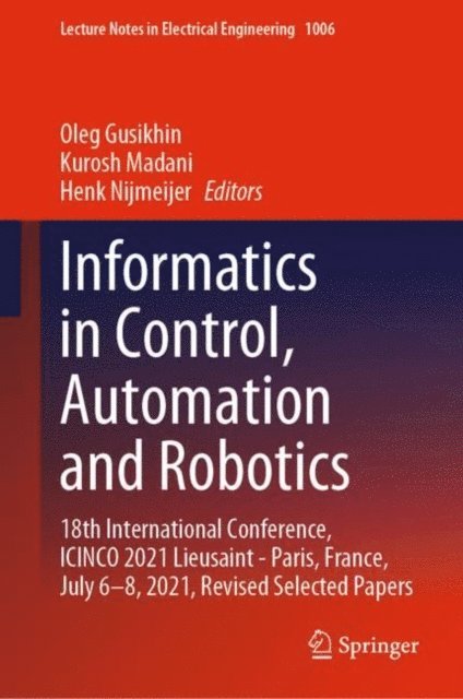 Henk Nijmeijer, Kurosh Madani, Oleg Gusikhin - Informatics in Control, Automation and Robotics, E-bok