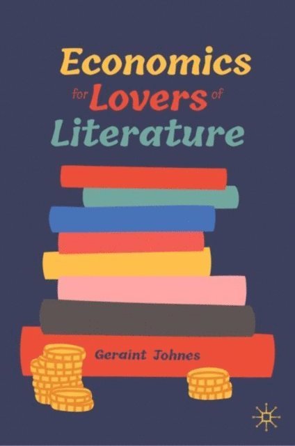 Geraint Johnes - Economics for Lovers of Literature, E-bok