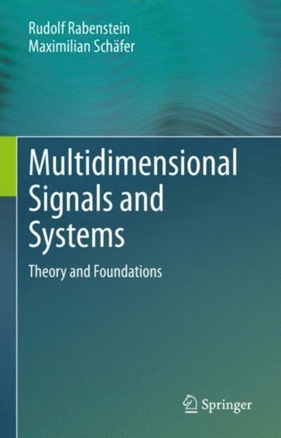 Maximilian Schafer, Rudolf Rabenstein - Multidimensional Signals and Systems, E-bok
