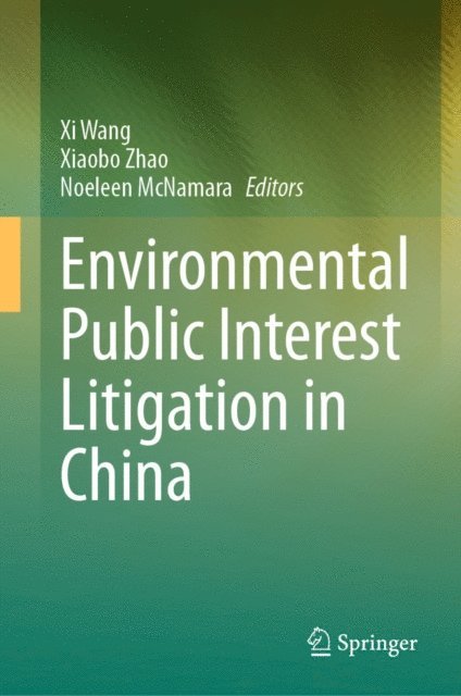 Noeleen McNamara, Xiaobo Zhao, Xi Wang - Environmental Public Interest Litigation in China, E-bok
