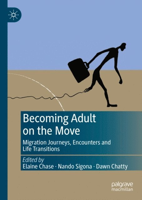 Dawn Chatty, Nando Sigona, Elaine Chase - Becoming Adult on the Move, E-bok