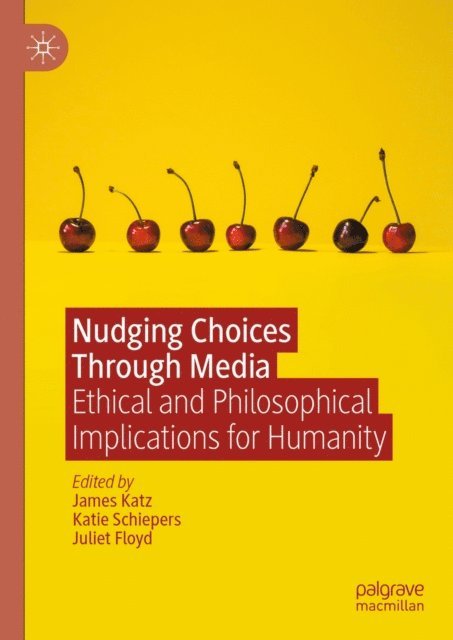 Juliet Floyd, Katie Schiepers, James Katz - Nudging Choices Through Media, E-bok