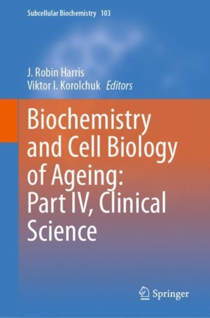Viktor I. Korolchuk, J. Robin Harris - Biochemistry and Cell Biology of Ageing: Part IV, Clinical Science, E-bok