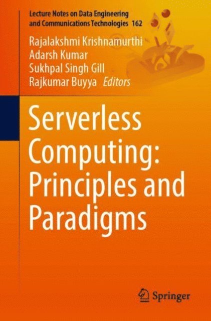 Rajkumar Buyya, Sukhpal Singh Gill, Adarsh Kumar, Rajalakshmi Krishnamurthi - Serverless Computing: Principles and Paradigms, E-bok