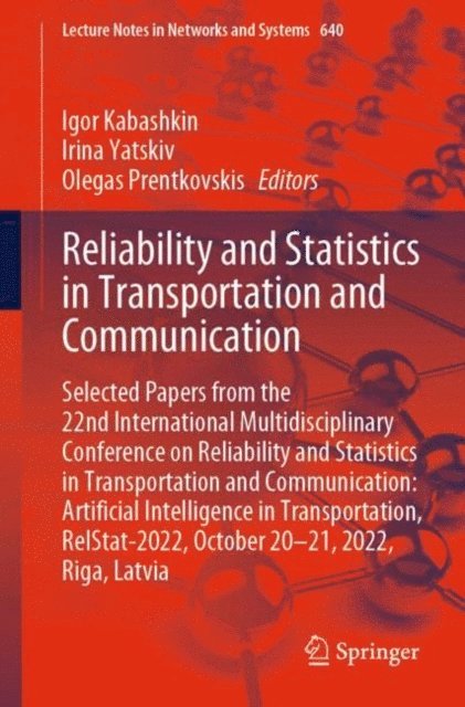 Olegas Prentkovskis, Irina Yatskiv, Igor Kabashkin - Reliability and Statistics in Transportation and Communication, E-bok