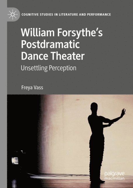 Freya Vass - William Forsythe's Postdramatic Dance Theater, E-bok