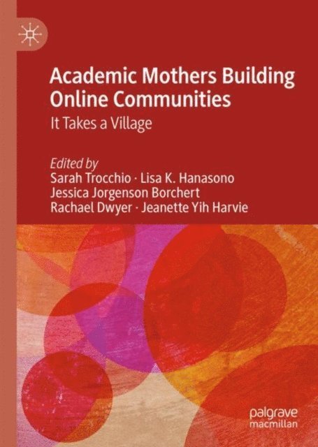 Jeanette Yih Harvie, Rachael Dwyer, Jessica Jorgenson Borchert, Lisa K. Hanasono, Sarah Trocchio - Academic Mothers Building Online Communities, E-bok