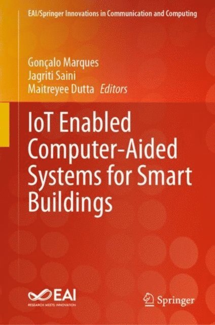 Maitreyee Dutta, Jagriti Saini, Goncalo Marques - IoT Enabled Computer-Aided Systems for Smart Buildings, E-bok