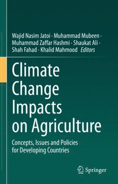 Khalid Mahmood, Shah Fahad, Shaukat Ali, Muhammad Zaffar Hashmi, Muhammad Mubeen, Wajid Nasim Jatoi - Climate Change Impacts on Agriculture, E-bok