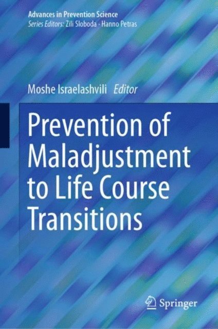 Moshe Israelashvili - Prevention of Maladjustment to Life Course Transitions, E-bok