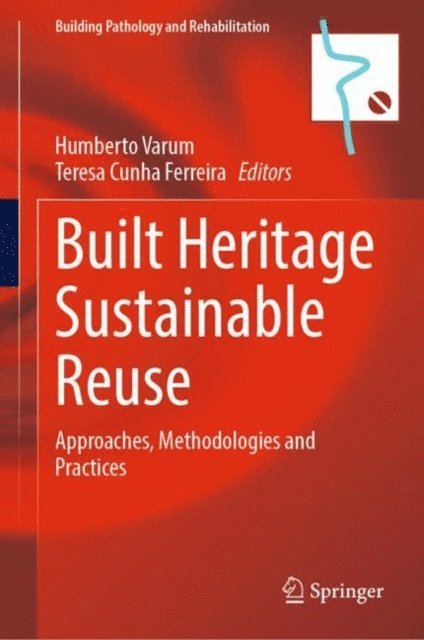 Teresa Cunha Ferreira, Humberto Varum - Built Heritage Sustainable Reuse, E-bok