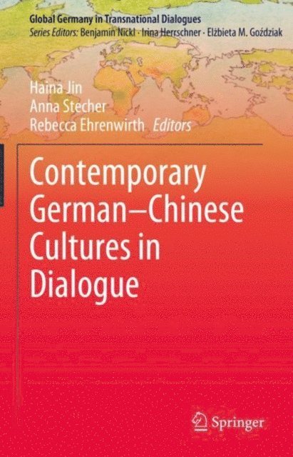 Rebecca Ehrenwirth, Anna Stecher, Haina Jin - Contemporary German-Chinese Cultures in Dialogue, E-bok