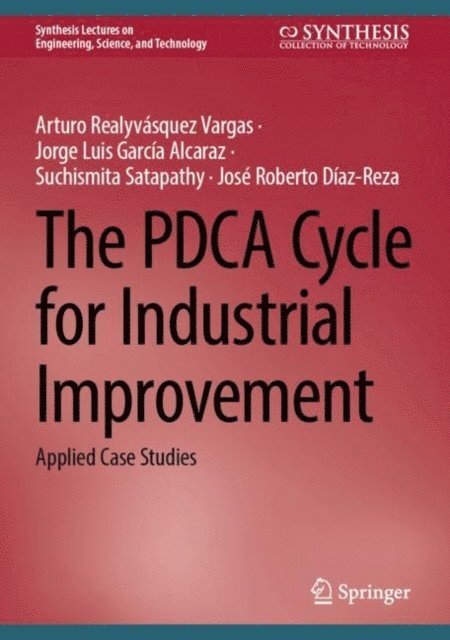 Jose Roberto Diaz-Reza, Suchismita Satapathy, Jorge Luis Garcia Alcaraz, Arturo Realyvasquez Vargas - PDCA Cycle for Industrial Improvement, E-bok
