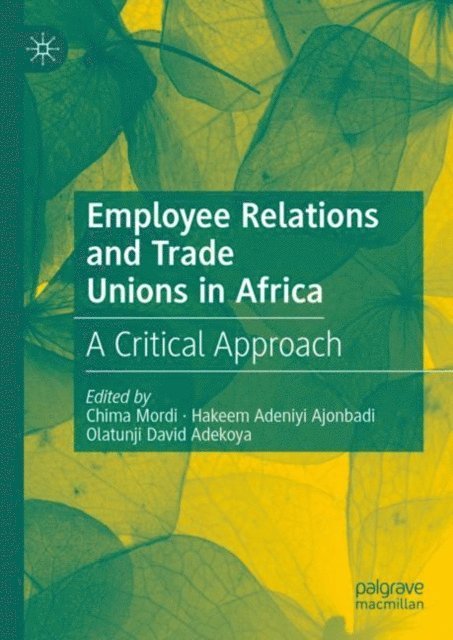 Olatunji David Adekoya, Hakeem Adeniyi Ajonbadi, Chima Mordi - Employee Relations and Trade Unions in Africa, E-bok