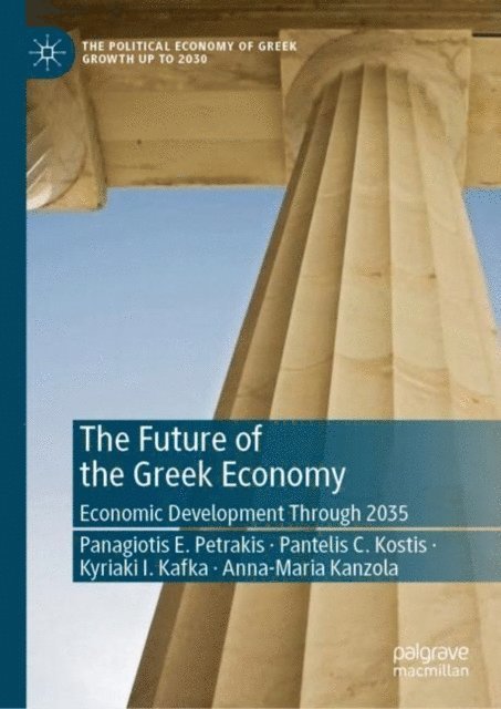 Anna-Maria Kanzola, Kyriaki I. Kafka, Pantelis C. Kostis, Panagiotis E. Petrakis - Future of the Greek Economy, E-bok