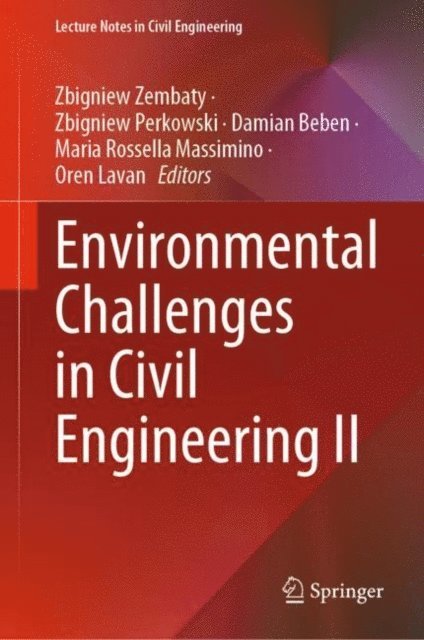 Oren Lavan, Maria Rossella Massimino, Damian Beben, Zbigniew Perkowski, Zbigniew Zembaty - Environmental Challenges in Civil Engineering II, E-bok