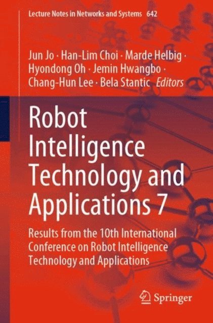 Bela Stantic, Chang-Hun Lee, Jemin Hwangbo, Hyondong Oh, Marde Helbig, Han-Lim Choi, Jun Jo - Robot Intelligence Technology and Applications 7, E-bok