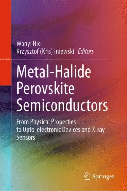 Krzysztof (Kris) Iniewski, Wanyi Nie - Metal-Halide Perovskite Semiconductors, E-bok