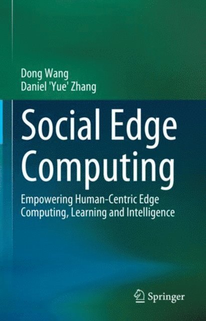 Daniel 'Yue' Zhang, Dong Wang - Social Edge Computing, E-bok