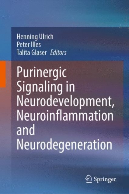 Talita Glaser, Peter Illes, Henning Ulrich - Purinergic Signaling in Neurodevelopment, Neuroinflammation and Neurodegeneration, E-bok