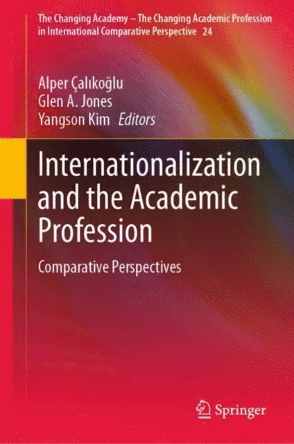 Yangson Kim, Glen A. Jones, Alper Calikoglu - Internationalization and the Academic Profession, E-bok