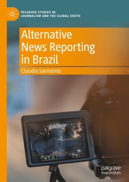 Claudia Sarmento - Alternative News Reporting in Brazil, E-bok