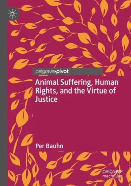 Per Bauhn - Animal Suffering, Human Rights, and the Virtue of Justice, E-bok