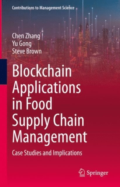 Steve Brown, Yu Gong, Chen Zhang - Blockchain Applications in Food Supply Chain Management, E-bok