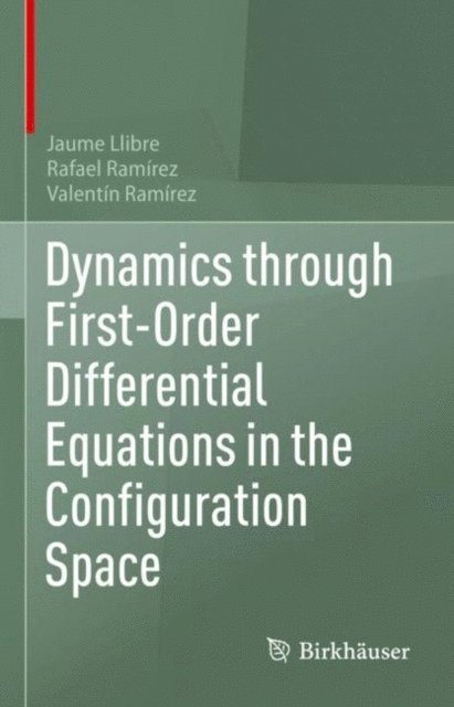 Valentin Ramirez, Rafael Ramirez, Jaume Llibre - Dynamics through First-Order Differential Equations in the Configuration Space, E-bok