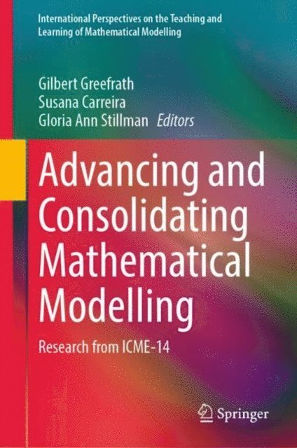 Gloria Ann Stillman, Susana Carreira, Gilbert Greefrath - Advancing and Consolidating Mathematical Modelling, E-bok