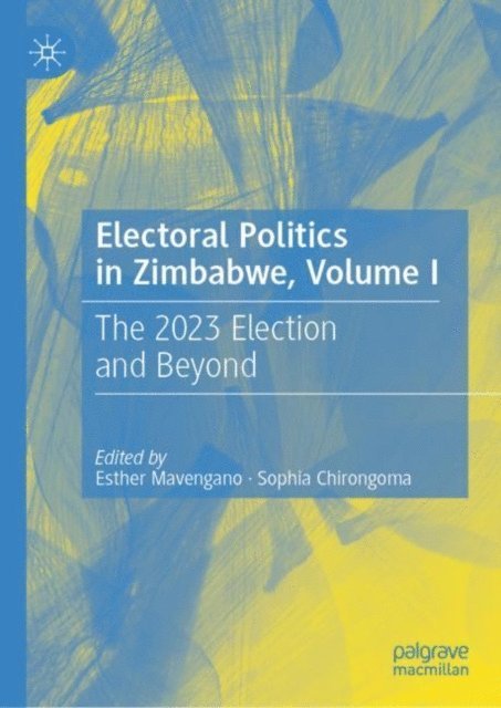 Sophia Chirongoma, Esther Mavengano - Electoral Politics in Zimbabwe, Volume I, E-bok